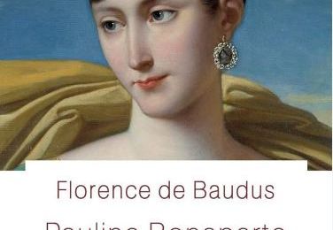 Pauline Bonaparte, princesse Borghèse ; Florence de Baudus