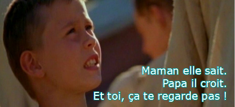 Maman elle sait, papa il croit