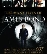 [Pdf/ePub] The Many Lives of James Bond: How the Creators of 007 Have Decoded the Superspy by Mark Edlitz download ebook