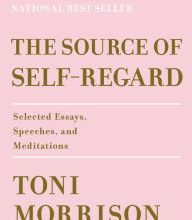 Ebook epub kostenlos downloaden The Source of Self-Regard: Selected Essays, Speeches, and Meditations by Toni Morrison in English ePub