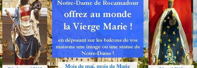 Retenez la date du 26 mai...Mais avant offrons au monde la Vierge Marie...