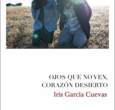 Libros gratis online sin descarga OJOS QUE NO VEN, CORAZÓN DESIERTO (Spanish Edition)