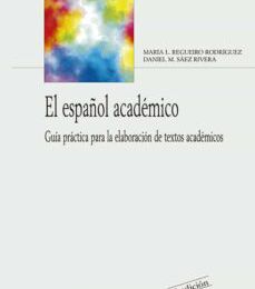 EL ESPAÑOL ACADEMICO EBOOK | Mª LUISA REGUEIRO RODRIGUEZ, DANIEL M. SAEZ RIVERA | Descargar libro PDF EPUB