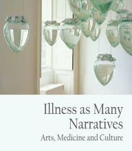 [PDF] Illness as Many Narratives: Arts, Medicine and Culture download