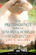 UN PRETENDIENTE PARA LA SEÑORITA BOWLER (MINSTREL VALLEY 7) leer pdf