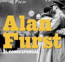 Libros descargables gratis para leer en línea. EL CORRESPONSAL de ALAN FURST en español CHM MOBI PDF 9788432296796