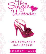 Free book download pdf The Single Woman: Life, Love, and a Dash of Sass (English Edition) by Mandy Hale