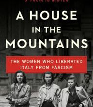 [Kindle] A House in the Mountains: The Women Who Liberated Italy from Fascism download