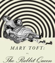 {epub download} Mary Toft; or, The Rabbit Queen