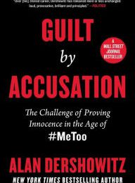 Download kindle books Guilt by Accusation: The Challenge of Proving Innocence in the Age of #MeToo 9781510757530 by Alan Dershowitz