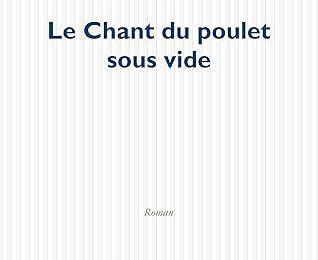 EB - Un roman original et déjanté : "Le Chant du poulet sous vide" de Lucie Rico...