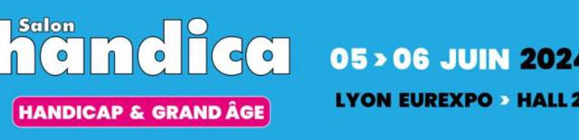 Handica 2024,  5 et 6 Juin 2024 à EUREXPO Lyon 