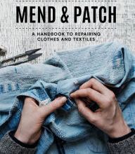 Joomla ebook download Mend & Patch: A Handbook to Repairing Clothes and Textiles 9781911624936 by Kerstin Neumuller