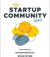 [PDF/Kindle] The Startup Community Way: Evolving an Entrepreneurial Ecosystem by Brad Feld, Ian Hathaway