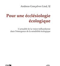 [PDF] Pour une écclésiologie écologique  - L'actualité de la vision teilhardienne dans l'émergence de la sensibilité écologique by Andreas Lind