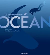 Téléchargez des livres gratuits en ligne kindle La belle aventure de l'océan 9782100747436 par Pierre Royer, Jean-Baptiste de Panafieu (Litterature Francaise) iBook