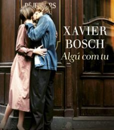 Libro completo de descarga gratuita en pdf. ALGÚ COM TU (PREMI RAMON LLULL 2015) RTF DJVU CHM de XAVIER BOSCH
