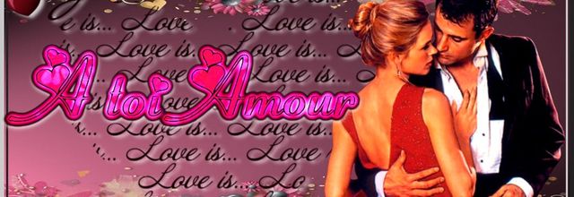 A toi Amour ...