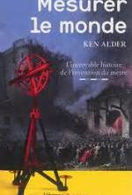 Ken Alder, Mesurer le monde, Flammarion
