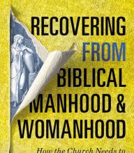 Online books free download bg Recovering from Biblical Manhood and Womanhood: How the Church Needs to Rediscover Her Purpose