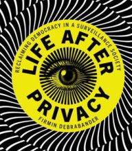 DOWNLOAD [PDF] {EPUB} Life after Privacy: Reclaiming Democracy in a Surveillance Society