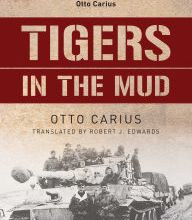 Books online download free Tigers in the Mud: The Combat Career of German Panzer Commander Otto Carius (English Edition) by Otto Carius, Robert J. Edwards 9780811769082 DJVU
