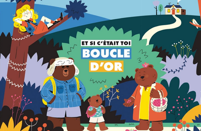 Coup de coeur Littéraire: ET SI C'ETAIT TOI...Boucle d'or