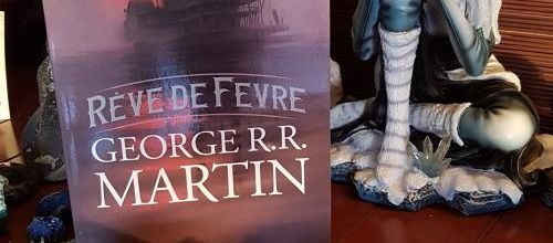 Un joli coup de coeur pour "Rêve de Fevre" du talentueux George R.R. Martin : le mythe des vampires revisité sur un bateau à aube, le long du Mississippi au 19è siècle