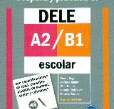 Enlaces de descarga de libros PREPARA Y PRACTICA EL DELE A2-B1 ESCOLAR FB2 9788499217307