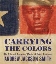 Audio textbook downloads Carrying the Colors: The Life and Legacy of Medal of Honor Recipient Andrew Jackson Smith DJVU PDF (English Edition) 9781594163418