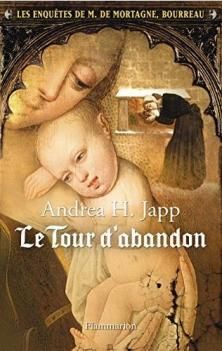 Les Enquêtes de M. Justice de Mortagne, bourreau, tome 3, Le Tour d'Abandon ; Andrea H. Japp