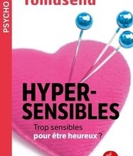 DOWNLOAD [PDF] {EPUB} Hypersensibles  - Trop sensibles pour être heureux ?