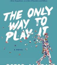 Read online: The Only Way To Play It: A Novel