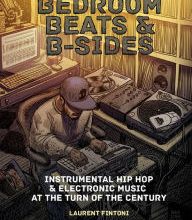 DOWNLOADS Bedroom Beats & B-Sides: Instrumental Hip-Hop & Electronic Music at the Turn of the Century