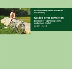 GUIDED ERROR CORRECTION. EXERCISES FOR SPANISH-SPEAKING STUDENTS OF ENGLISH- LEVEL C1-BOOK EBOOK | MICHAEL KENNEDY-SCANLON | Descargar libro PDF EPUB