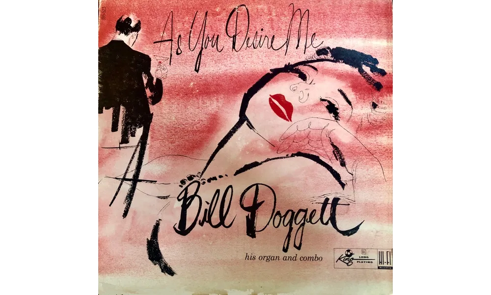 Bill Doggett ‎His Organ & Combo 1955 / 1956 - Sentimentally Yours / As You Desire Me LP King Records 295-102 / 395-523 [ US ]