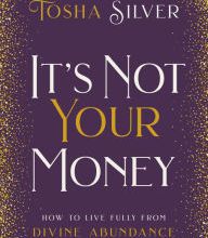 DOWNLOADS It's Not Your Money: How to Live Fully from Divine Abundance