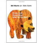 BROWN BEAR, BROWN BEAR, WHAT DO YOU SEE?