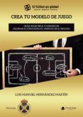 Descarga gratuita de libros electrónicos digitales CREA TU MODELO DE JUEGO. GUÍA PRÁCTICA Y EJEMPLOS. ORDENAR EL CONOCIMIENTO, SIMPLIFICAR EL PROCESO