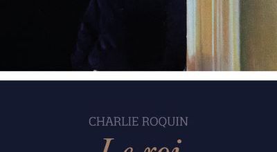 Le roi  -  roman de Charlie Roquin