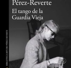 Descargas gratuitas de libros de audio. EL TANGO DE LA GUARDIA VIEJA de ARTURO PEREZ-REVERTE 9788420413099 ePub in Spanish