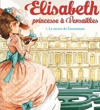 DOWNLOAD [PDF] {EPUB} Elisabeth, princesse à Versailles Tome 1