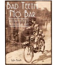 Read online: Bad Teeth No Bar: Military Bicycles in the Great War