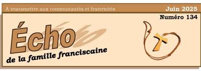 Écho No 134 : Nouvelles de la Famille Franciscaine, FR. du Canada
