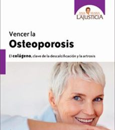 VENCER LA OSTEOPOROSIS: EL COLAGENO, CLAVE DE LA DESCALCIFICACION Y LA ARTROSIS leer el libro pdf