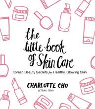 Online Read Ebook The Little Book of Skin Care: Korean Beauty Secrets for Healthy, Glowing Skin