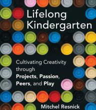 {epub download} Lifelong Kindergarten: Cultivating Creativity through Projects, Passion, Peers, and Play