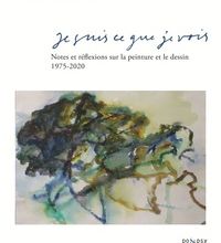 Read online: Je suis ce que je vois  - Notes sur la peinture et le dessin 1975-2020