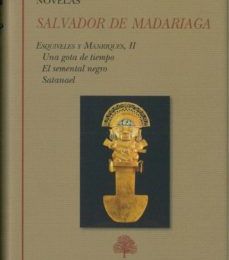 ESQUIVELES Y MANRIQUES: TOMO II (CONTIENE: UNA GOTA DE TIEMPO; EL SEMENTAL NEGRO; SATANAEL): NOVELAS II SALVADOR DE MADARIAGA ePub gratis