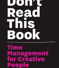 [PDF] Don't Read This Book: Time Management for Creative People download